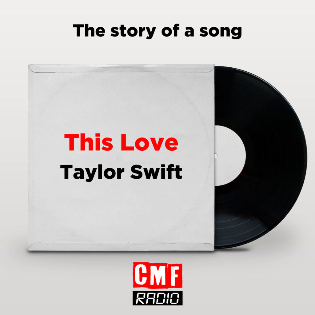 Story of a song This Love Taylor Swift
