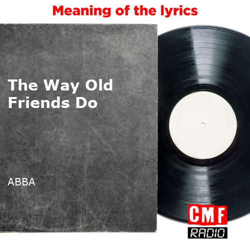 ABBA - The Way Old Friends Do(Translated)