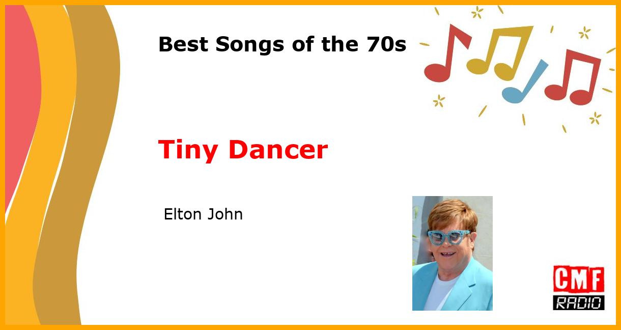 Best of 1970s: Tiny Dancer -  Elton John