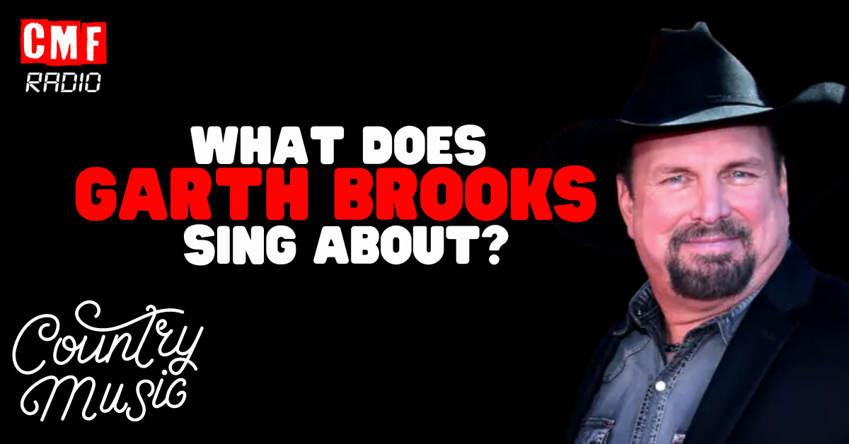 What does Garth Brooks sing ABOUT