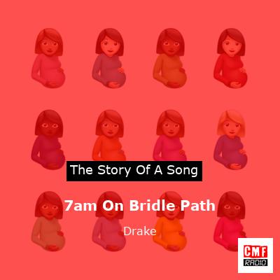 Story of the song 7am On Bridle Path - Drake