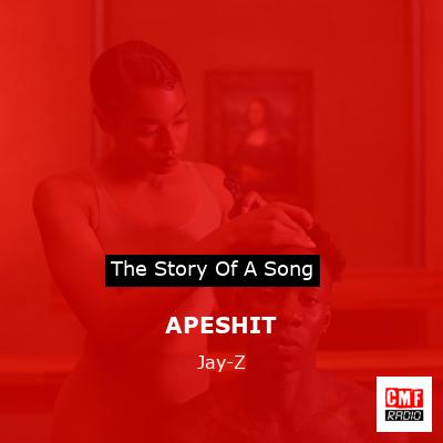 Story of the song APESHIT - Jay-Z