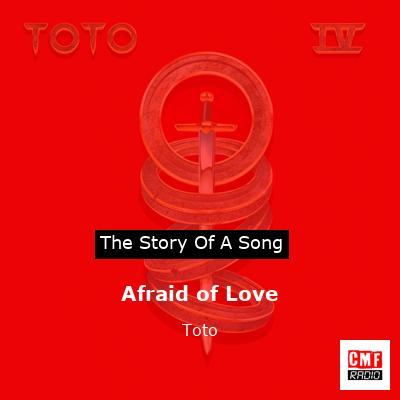 Story of the song Afraid of Love - Toto