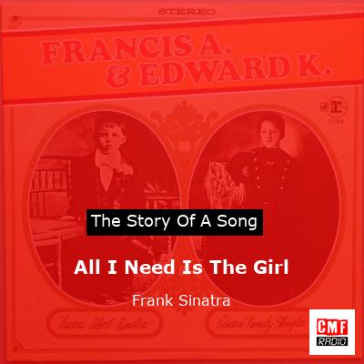 All I Need Is The Girl – Frank Sinatra