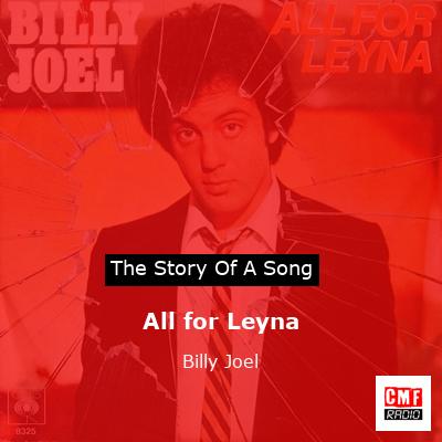 Story of the song All for Leyna - Billy Joel