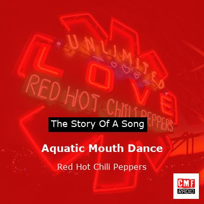 Story of the song Aquatic Mouth Dance - Red Hot Chili Peppers
