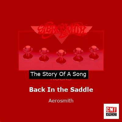 Story of the song Back In the Saddle - Aerosmith
