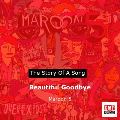 Story of the song Beautiful Goodbye - Maroon 5