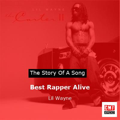 Story of the song Best Rapper Alive - Lil Wayne