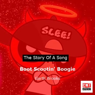 Story of the song Boot Scootin' Boogie - Garth Brooks