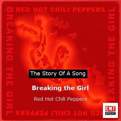 Story of the song Breaking the Girl - Red Hot Chili Peppers