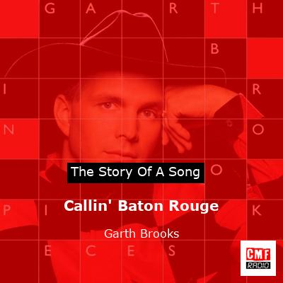 Story of the song Callin' Baton Rouge - Garth Brooks