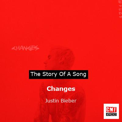 Story of the song Changes - Justin Bieber