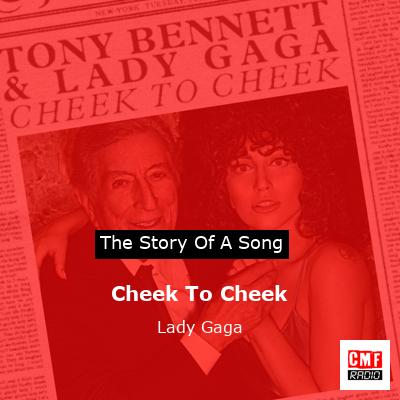 Story of the song Cheek To Cheek - Lady Gaga