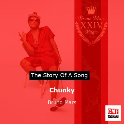 Story of the song Chunky - Bruno Mars