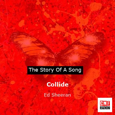 Story of the song Collide - Ed Sheeran