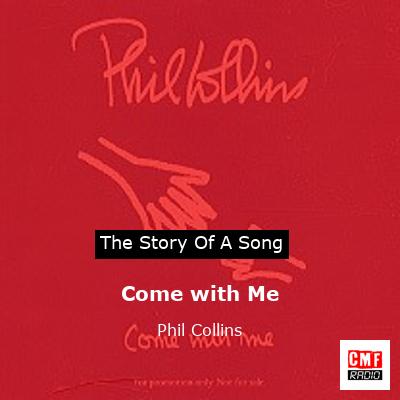 Story of the song Come with Me - Phil Collins