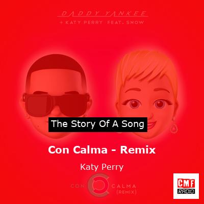 Story of the song Con Calma - Remix - Katy Perry