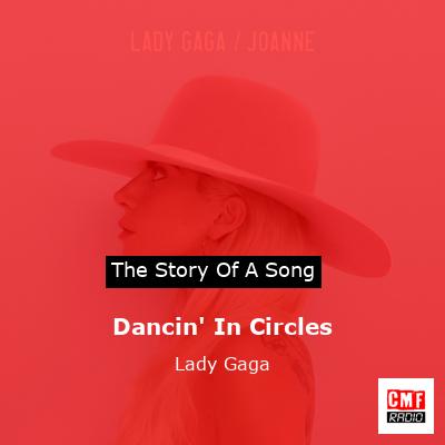 Story of the song Dancin' In Circles - Lady Gaga