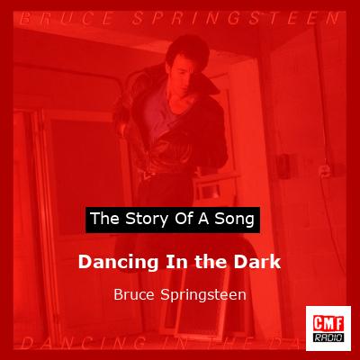 Story of the song Dancing In the Dark - Bruce Springsteen
