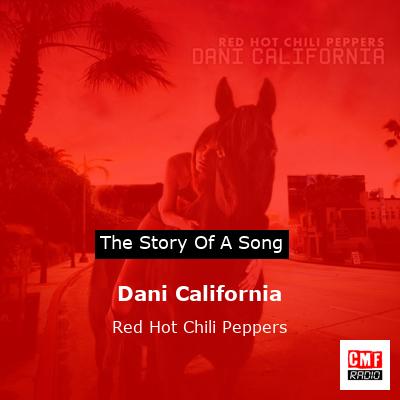 Story of the song Dani California - Red Hot Chili Peppers