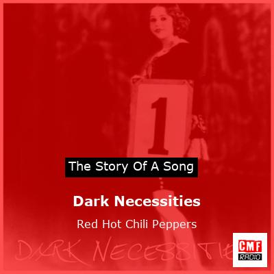Story of the song Dark Necessities - Red Hot Chili Peppers