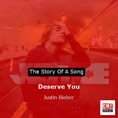 Story of the song Deserve You - Justin Bieber
