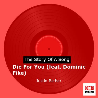 Die For You (feat. Dominic Fike) – Justin Bieber