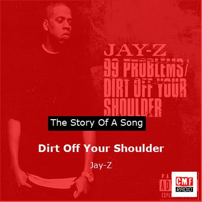 Story of the song Dirt Off Your Shoulder - Jay-Z