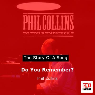 Story of the song Do You Remember? - Phil Collins