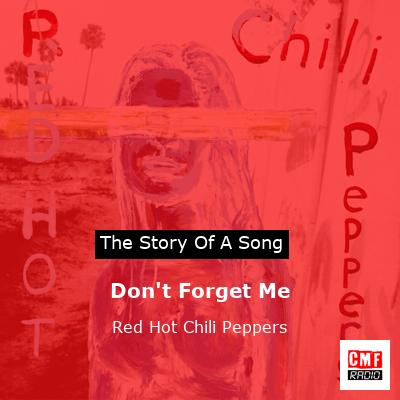Story of the song Don't Forget Me - Red Hot Chili Peppers