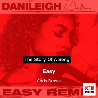 Story of the song Easy - Chris Brown