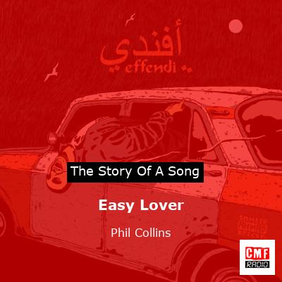 Story of the song Easy Lover - Phil Collins