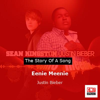 Story of the song Eenie Meenie - Justin Bieber