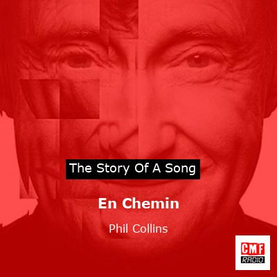 Story of the song En Chemin - Phil Collins