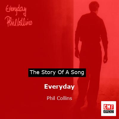 Story of the song Everyday  - Phil Collins