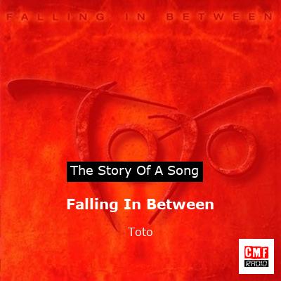 Story of the song Falling In Between - Toto