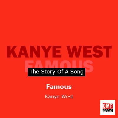 Story of the song Famous - Kanye West