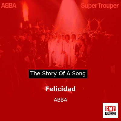 Story of the song Felicidad - ABBA