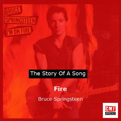 Story of the song Fire - Bruce Springsteen