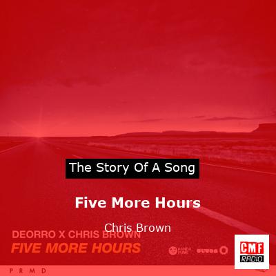 Story of the song Five More Hours - Chris Brown