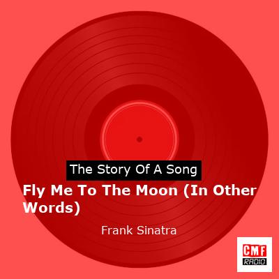 Story of the song Fly Me To The Moon (In Other Words) - Frank Sinatra