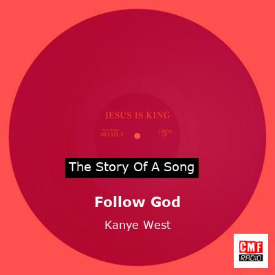 Story of the song Follow God - Kanye West