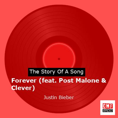 Story of the song Forever (feat. Post Malone & Clever) - Justin Bieber