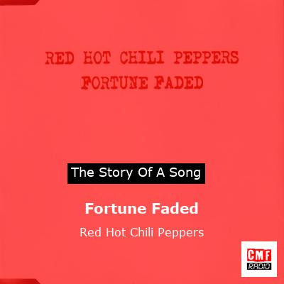 Story of the song Fortune Faded - Red Hot Chili Peppers