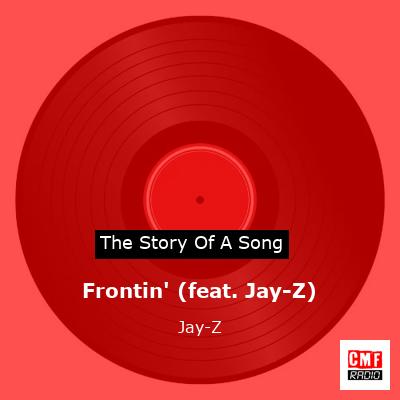 Story of the song Frontin' (feat. Jay-Z)  - Jay-Z