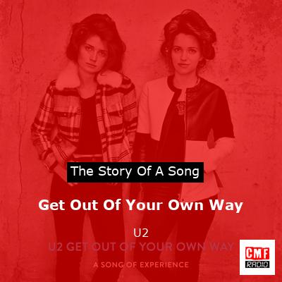 Story of the song Get Out Of Your Own Way - U2