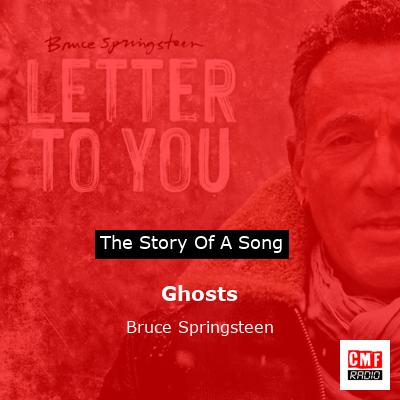 Story of the song Ghosts - Bruce Springsteen