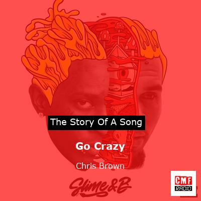 Story of the song Go Crazy - Chris Brown