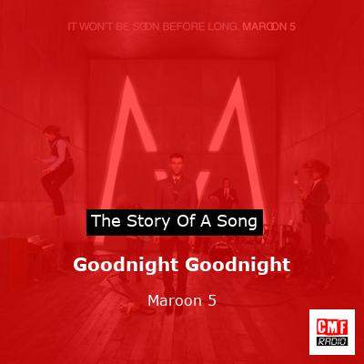 Story of the song Goodnight Goodnight - Maroon 5